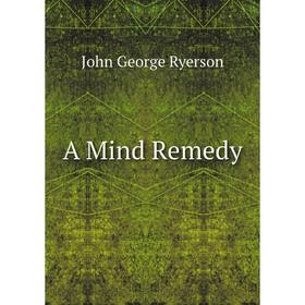 

Книга A Mind Remedy