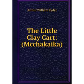 

Книга The Little Clay Cart: (Mcchakaika)