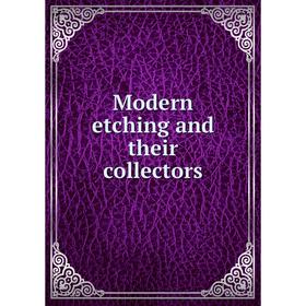 

Книга Modern etching and their collectors