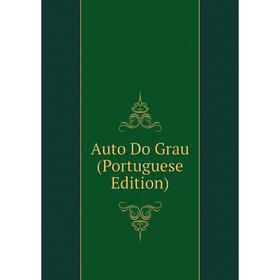 

Книга Auto Do Grau (Portuguese Edition)