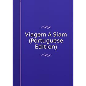 

Книга Viagem A Siam (Portuguese Edition)