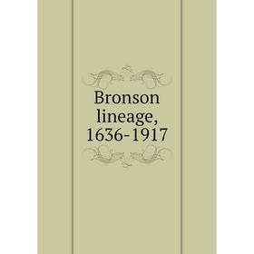 

Книга Bronson lineage, 1636-1917