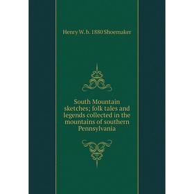 

Книга South Mountain sketches; folk tales and legends collected in the mountains of southern Pennsylvania