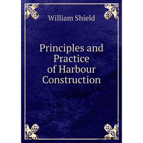 

Книга Principles and Practice of Harbour Construction