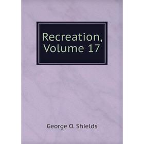 

Книга Recreation, Volume 17