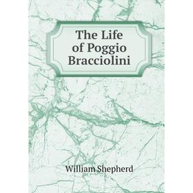

Книга The Life of Poggio Bracciolini