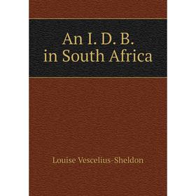 

Книга An I. D. B. in South Africa