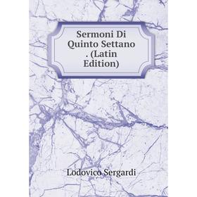 

Книга Sermoni Di Quinto Settano. (Latin Edition)