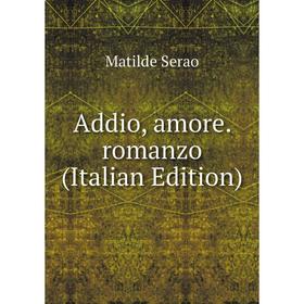 

Книга Addio, amore. romanzo (Italian Edition)