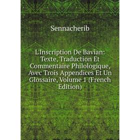 

Книга L'Inscription De Bavian: Texte, Traduction Et Commentaire Philologique, Avec Trois Appendices et un glossaire, Volume 1