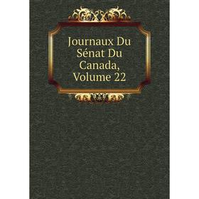 

Книга Journaux Du Sénat Du Canada, Volume 22