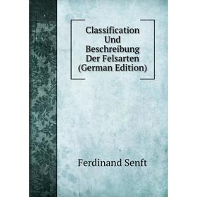 

Книга Classification Und Beschreibung Der Felsarten (German Edition)