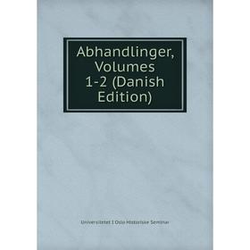 

Книга Abhandlinger, Volumes 1-2 (Danish Edition)