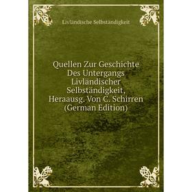 

Книга Quellen Zur Geschichte Des Untergangs Livländischer Selbständigkeit, Heraausg. Von C. Schirren (German Edition)