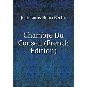 

Книга Chambre Du Conseil (French Edition)