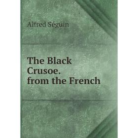 

Книга The Black Crusoe. from the French