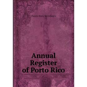 

Книга Annual Register of Porto Rico