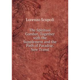 

Книга The Spiritual Combat, Together with the Supplement and the Path of Paradise. New Transl