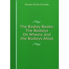 

Книга The Bodley Books: The Bodleys On Wheels and the Bodleys Afoot