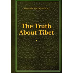 

Книга The Truth About Tibet.