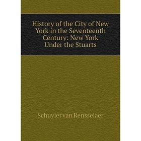 

Книга History of the City of New York in the Seventeenth Century: New York Under the Stuarts