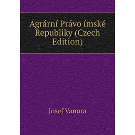

Книга Agrární Právo ímské Republiky (Czech Edition)
