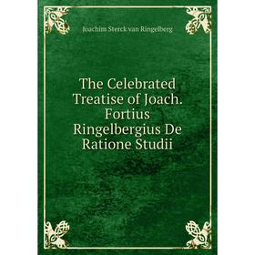 

Книга The Celebrated Treatise of Joach. Fortius Ringelbergius De Ratione Studii
