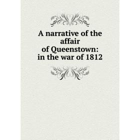 

Книга A narrative of the affair of Queenstown: in the war of 1812