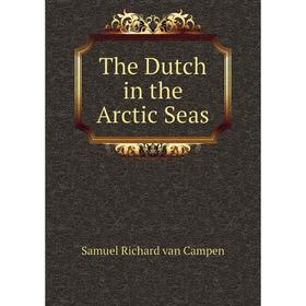 

Книга The Dutch in the Arctic Seas