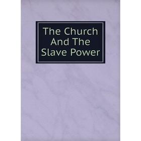 

Книга The Church And The Slave Power
