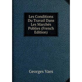 

Книга Les Conditions Du Travail Dans Les Marchés Publies