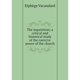 

Книга The inquisition; a critical and historical study of the coercive power of the church