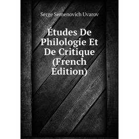 

Книга Études De Philologie Et De Critique (French Edition)