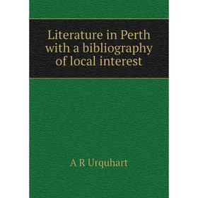 

Книга Literature in Perth with a bibliography of local interest