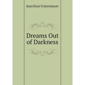 

Книга Dreams Out of Darkness