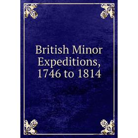 

Книга British Minor Expeditions, 1746 to 1814