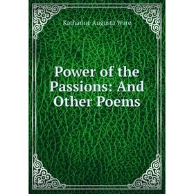 

Книга Power of the Passions: And Other Poems