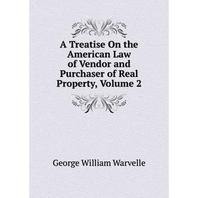 

Книга A Treatise On the American Law of Vendor and Purchaser of Real Property, Volume 2