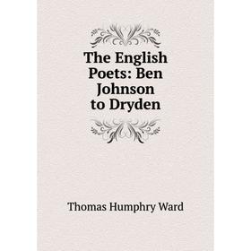 

Книга The English Poets: Ben Johnson to Dryden