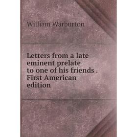 

Книга Letters from a late eminent prelate to one of his friends First American edition