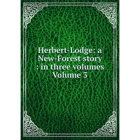 

Книга Herbert-Lodge: a New-Forest story: in three volumes Volume 3