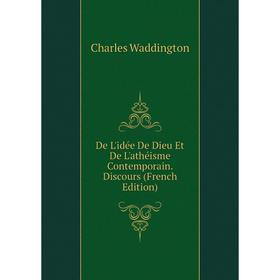 

Книга De L'idée De Dieu Et De L'athéisme Contemporain. Discours (French Edition)