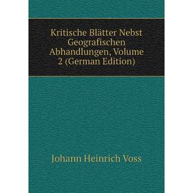 

Книга Kritische Blätter Nebst Geografischen Abhandlungen, Volume 2