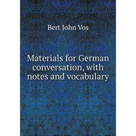 

Книга Materials for German conversation, with notes and vocabulary