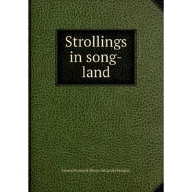 

Книга Strollings in song-land