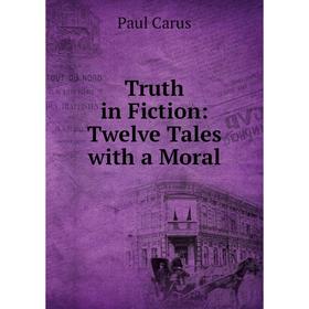 

Книга Truth in Fiction: Twelve Tales with a Moral