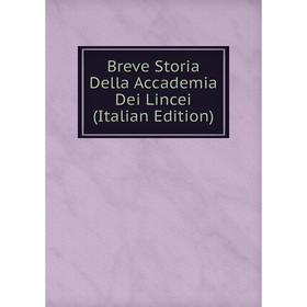 

Книга Breve Storia Della Accademia Dei Lincei (Italian Edition)