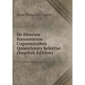 

Книга De Deorum Romanorum Cognominibus Quaestiones Selectae (Swedish Edition)