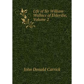 

Книга Life of Sir William Wallace of Elderslie, Volume 2