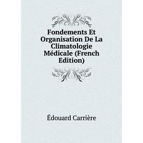 

Книга Fondements Et Organisation De La Climatologie Médicale (French Edition)